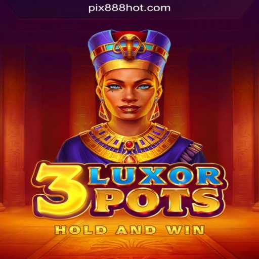 Discover the Exciting World of 3LuxorPots on 888HOT.com Platform